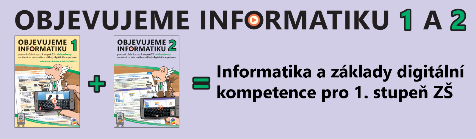 Objevujeme informatiku 1 a 2 přináší informatiku a základy digitální kompetence pro 1. stupeň ZŠ